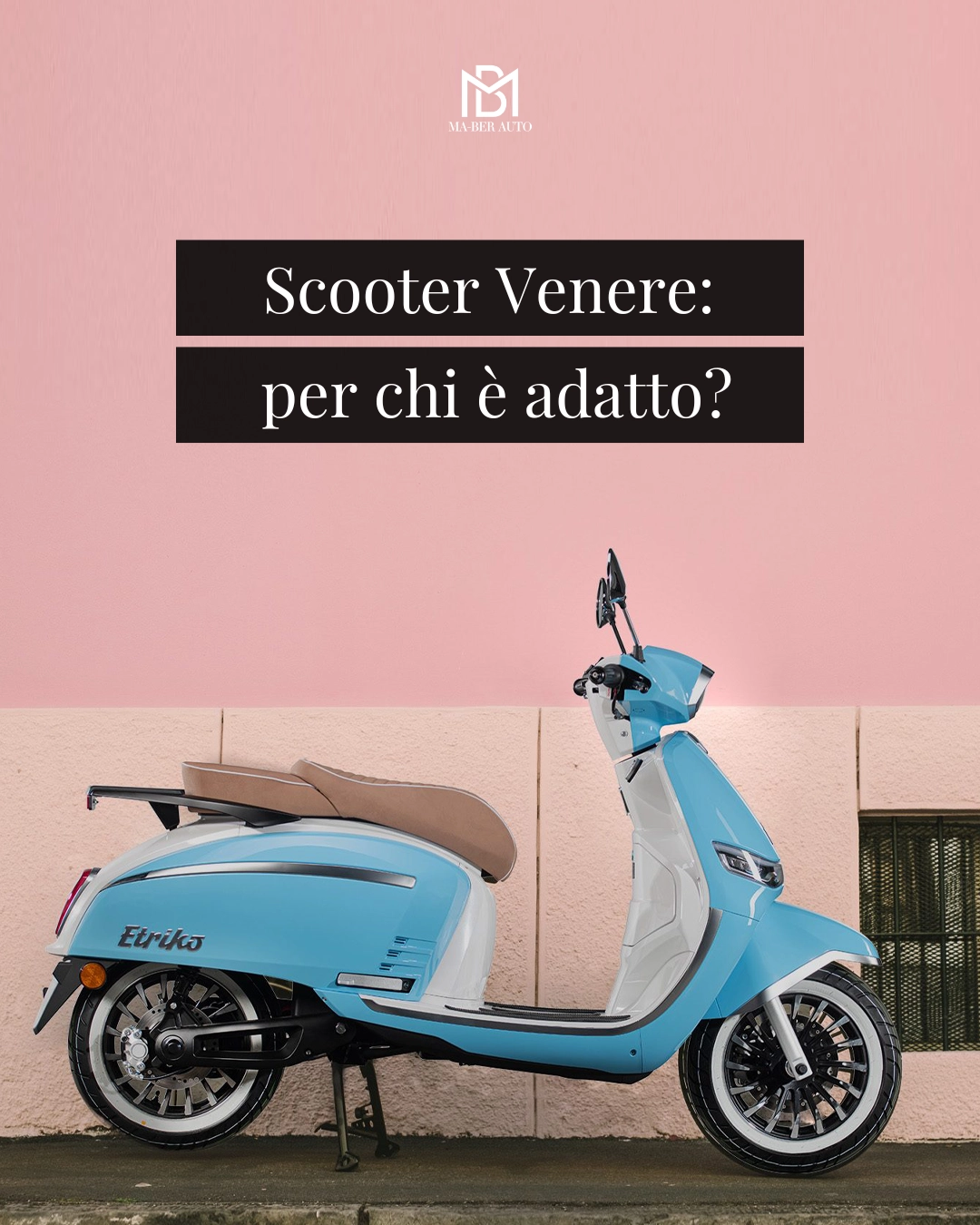 Etriko Venere: lo scooter elettrico per chi non accetta compromessi tra stile e sostanza